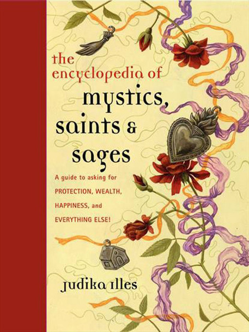 Title details for The Encyclopedia of Mystics, Saints & Sages by Judika Illes - Available